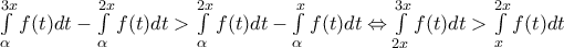\int\limits_{\alpha }^{3x}{f(t)dt}-\int\limits_{\alpha }^{2x}{f(t)dt}>\int\limits_{\alpha }^{2x}{f(t)dt}-\int\limits_{\alpha }^{x}{f(t)dt}\Leftrightarrow \int\limits_{2x}^{3x}{f(t)dt}>\int\limits_{x}^{2x}{f(t)dt}