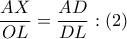 \dfrac{{AX}}{{OL}} = \dfrac{{AD}}{{DL}}:\left( 2 \right)