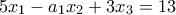 5x_{1} - a_{1}x_{2} +3x_{3} =13