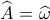 \widehat {A_{}^{}} = \widehat {\omega _{}^{}}