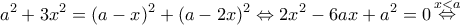 \displaystyle {a^2} + 3{x^2} = {(a - x)^2} + {(a - 2x)^2} \Leftrightarrow 2{x^2} - 6ax + {a^2} = 0\mathop  \Leftrightarrow \limits^{x < a} 