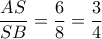 \dfrac{{AS}}{{SB}} = \dfrac{6}{8} = \dfrac{3}{4}