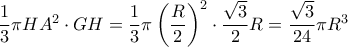 \dfrac {1}{3}\pi HA^2 \cdot GH= \dfrac {1}{3}\pi \left ( \dfrac {R}{2}\right ) ^2 \cdot \dfrac{\sqrt{3}}{2} R= \dfrac{\sqrt{3}}{24}\pi R^3