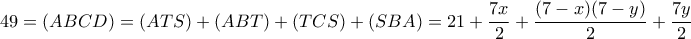 49=(ABCD)=(ATS)+(ABT)+(TCS)+(SBA)=21+ \dfrac{7x}{2}+\dfrac{(7-x)(7-y)}{2}+\dfrac{7y}{2}