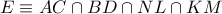 E\equiv AC\cap BD\cap NL\cap KM