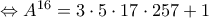 \Leftrightarrow A^{16}=3 \cdot 5 \cdot 17 \cdot 257 + 1