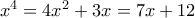 x^4 = 4x^2+3x = 7x+12