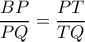 \dfrac{BP}{PQ}=\dfrac{PT}{TQ}