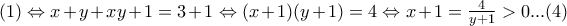 (1)\Leftrightarrow x+y+xy+1=3+1\Leftrightarrow (x+1)(y+1)=4\Leftrightarrow x+1=\frac{4}{y+1}> 0...(4)