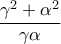 \displaystyle{\dfrac{\gamma^2+\alpha^2}{\gamma\alpha}}