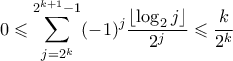 \displaystyle 0 \leqslant \sum_{j = 2^k}^{2^{k+1}-1} (-1)^j \frac{\lfloor \log_2 j \rfloor}{2^j} \leqslant \frac{k}{2^k}