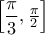 \left[ \dfrac{\pi }{3},\frac{\pi }{2} \right]