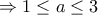 \Rightarrow 1\le a\le 3