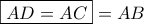 \displaystyle{ 
\boxed{AD = AC} = AB 
}