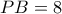 PB=8