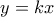 \displaystyle{y=kx}