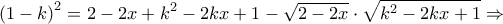 \displaystyle {\left(1-k\right)}^2=2-2x+k^2-2kx+1-\sqrt{2-2x}\cdot \sqrt{k^2-2kx+1}\Rightarrow 