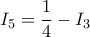 \displaystyle{I_{5}=\frac{1}{4}-I_{3}}