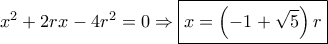 {x^2} + 2rx - 4{r^2} = 0 \Rightarrow \boxed{x = \left( { - 1 + \sqrt 5 } \right)r}