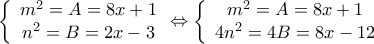 \displaystyle{\left\{ {\begin{array}{*{20}{c}} 
m^2=A =8x+1\\ 
n^2 =B=2x-3  
\end{array}}  \Leftrightarrow \left\{ {\begin{array}{*{20}{c}} 
m^2=A =8x+1\\ 
4n^2 =4B=8x-12  
\end{array}} }
