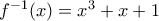 f^{-1}(x)=x^{3}+x+1