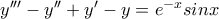 {y}'''-{y}''+{y}'-y=e^{-x}sinx