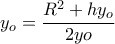 y_o=\dfrac{R^2+hy_o}{2yo}