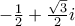 -\frac{1}{2}+\frac{\sqrt3}{2}i