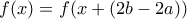f(x) = f(x + (2b - 2a))