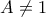 A\neq1