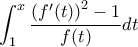 \displaystyle \int_{1}^{x}\frac{\left(f'(t)\right)^2-1}{f(t)}dt