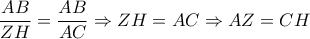 \displaystyle{\frac{{AB}}{{ZH}} = \frac{{AB}}{{AC}} \Rightarrow ZH = AC \Rightarrow AZ = CH}