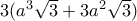 3(a^3\sqrt 3+ 3 a^2\sqrt 3)