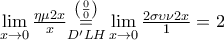 \underset{x\to 0}{\mathop{\lim }}\,\frac{\eta \mu 2x}{x}\underset{{D}'LH}{\overset{\left( \frac{0}{0} \right)}{\mathop{=}}}\,\underset{x\to 0}{\mathop{\lim }}\,\frac{2\sigma \upsilon \nu 2x}{1}=2