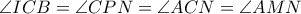  \angle ICB=\angle CPN= \angle ACN= \angle AMN