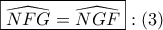 \displaystyle{ 
\boxed{\widehat{NFG} = \widehat{NGF}}:\left( 3 \right) 
}