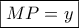 \boxed{MP = y}
