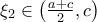 \xi _{2}\in \left (  \frac{a+c}{2} ,c\right )