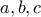 \displaystyle{ a,b,c}