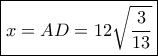 \boxed{ x = AD = 12\sqrt {\frac{3}{{13}}} }
