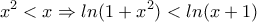 \displaystyle{x^2<x\Rightarrow ln(1+x^2)<ln(x+1)}
