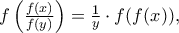f\left(\frac{f(x)}{f(y)} \right)=\frac{1}{y} \cdot f(f(x)),