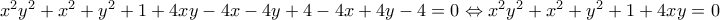 x^{2}y^{2}+x^{2}+y^{2}+1+4xy-4x-4y+4-4x+4y-4=0\Leftrightarrow x^{2}y^{2}+x^{2}+y^{2}+1+4xy=0
