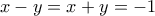 \displaystyle{x-y=x+y=-1}