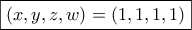 \boxed{(x,y,z,w)=(1,1,1,1)}