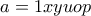 \displaystyle{a = 1xyuop}