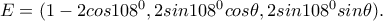 E=(1-2cos108^0, 2sin108^0cos\theta, 2sin108^0sin\theta).