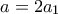 a=2a_1