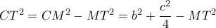 CT^2=CM^2-MT^2=b^2+\dfrac{c^2}{4}-MT^2