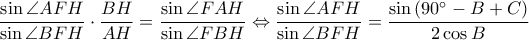 \displaystyle \frac{\sin \angle AFH}{\sin \angle BFH}\cdot \frac{BH}{AH}=\frac{\sin \angle FAH}{\sin \angle FBH}\Leftrightarrow \frac{\sin \angle AFH}{\sin \angle BFH}=\frac{\sin \left ( 90^\circ-B+C \right )}{2\cos B}
